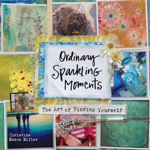 Stock image for Ordinary Sparkling Moments: The Art of Finding Yourself for sale by SecondSale