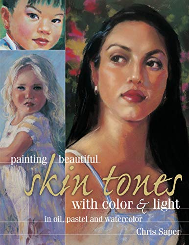 9781440341830: Painting Beautiful Skin Tones with Color & Light: Oil, Pastel and Watercolor