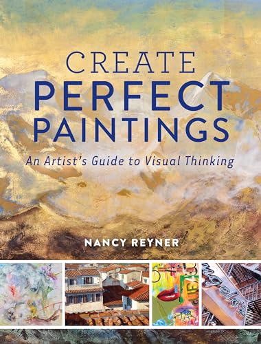 Beispielbild fr Create Perfect Paintings: An Artist's Guide to Visual Thinking zum Verkauf von WorldofBooks