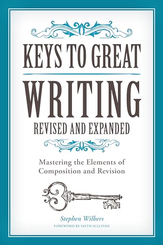 Stock image for Keys to Great Writing Revised and Expanded: Mastering the Elements of Composition and Revision for sale by KuleliBooks