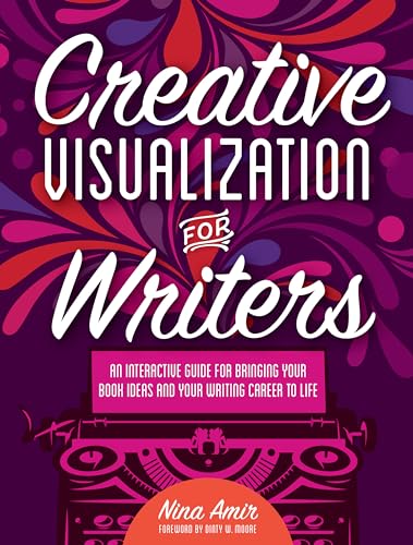 Stock image for Creative Visualization for Writers: An Interactive Guide for Bringing Your Book Ideas and Your Writing Career to Life for sale by SecondSale