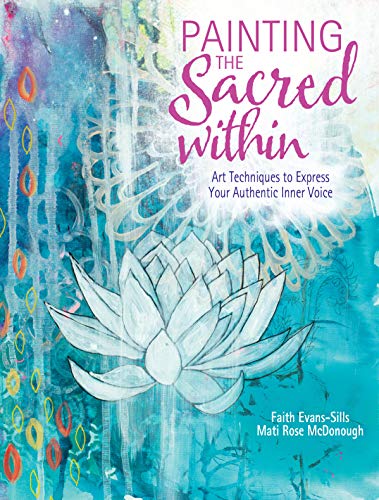 Imagen de archivo de Painting the Sacred Within: Art Techniques to Express Your Authentic Inner Voice a la venta por Dream Books Co.