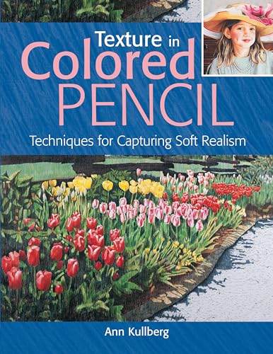 Stock image for Texture in Colored Pencil: Techniques for Capturing Soft Realism for sale by Book Deals