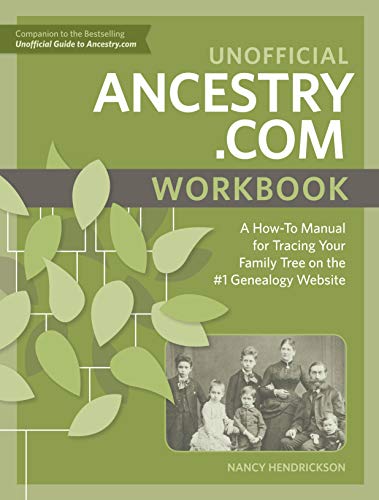 Imagen de archivo de Unofficial Ancestry.com Workbook: A How-To Manual for Tracing Your Family Tree on the #1 Genealogy Website a la venta por Goodwill of Colorado