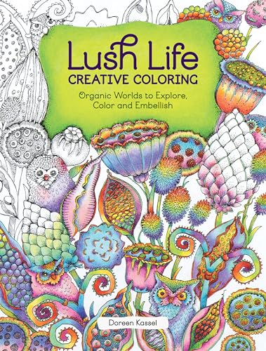 Imagen de archivo de Lush Life Creative Coloring: Organic Worlds to Explore, Color and Embellish (Colouring Books) a la venta por WorldofBooks