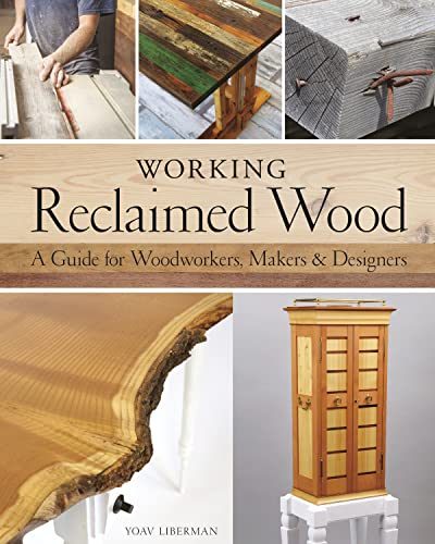 9781440350818: Working Reclaimed Wood: A Guide for Woodworkers, Makers & Designers