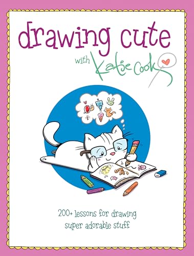 Beispielbild fr Drawing Cute with Katie Cook : 200+ Lessons for Drawing Super Adorable Stuff zum Verkauf von Better World Books