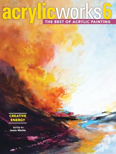 Beispielbild fr AcrylicWorks 6 - Creative Energy: The Best of Acrylic Painting (AcrylicWorks: The Best of Acrylic Painti) zum Verkauf von HPB-Diamond