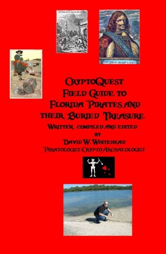 Stock image for Cryptoquest Field Guide To Florida Pirates And Their Buried Treasure (Cryptoarchaeology Field Series) for sale by WorldofBooks