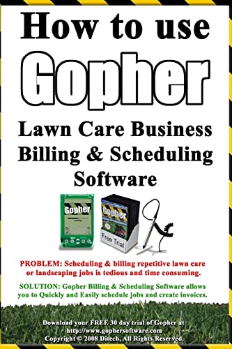 9781440410673: How To Use Gopher Lawn Care Business Billing & Scheduling Software.: Learn How To Manage Your Lawn Care And Landscaping Business Easier With This Powerful Software.