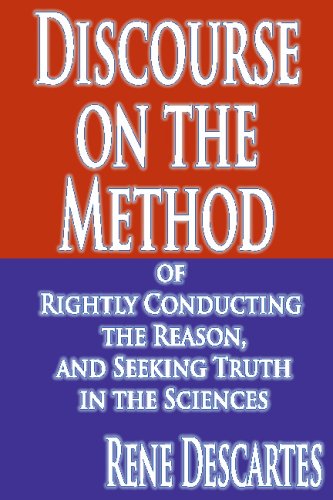 Discourse On The Method Of Rightly Conducting The Reason, And Seeking Truth In The Sciences (9781440418365) by Descartes, Rene