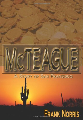 Stock image for McTeague : A Story of San Francisco for sale by Better World Books