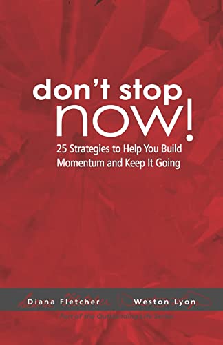 9781440419447: Don't Stop Now!: 25 Strategies to Help You Build Momentum and Keep It Going