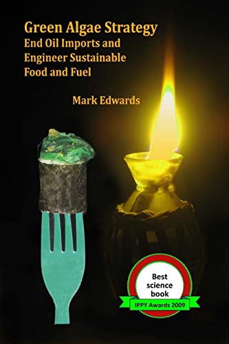 Green Algae Strategy: End Oil Imports And Engineer Sustainable Food And Fuel (Biowar I) (9781440421846) by Edwards, Mark