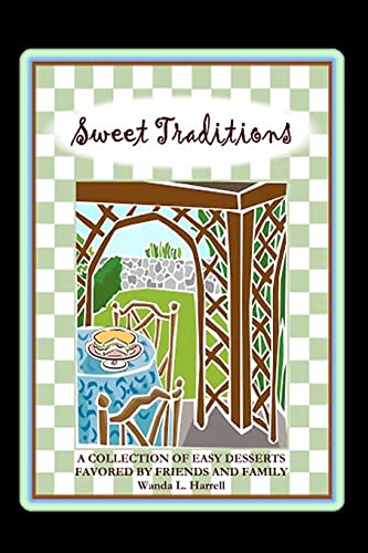 Imagen de archivo de Sweet Traditions: A Collection Of Easy Desserts Favored By Family And Friends a la venta por THE SAINT BOOKSTORE