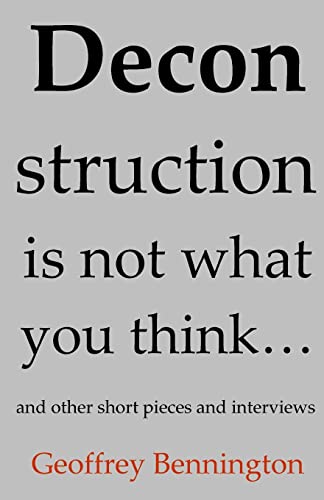 Deconstruction Is Not What You Think...: And Other Short Pieces And Interviews (9781440422393) by Bennington, Geoffrey