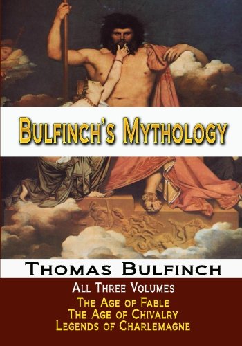 Beispielbild fr Bulfinch's Mythology - All Three Volumes - the Age of Fable, the Age of Chivalry, and Legends of Charlemagne zum Verkauf von Better World Books