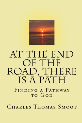 Stock image for At The End Of The Road, There Is A Path: Finding A Pathway To God for sale by THE SAINT BOOKSTORE