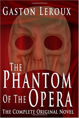 Stock image for The Phantom of the Opera : The Complete Original Novel for sale by Half Price Books Inc.