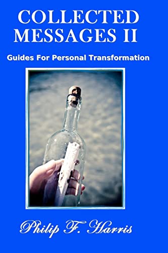 Collected Messages II: Guides For Personal Transformation - Philip F. Harris