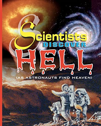 Scientists Discover Hell: As Astronauts Find Heaven