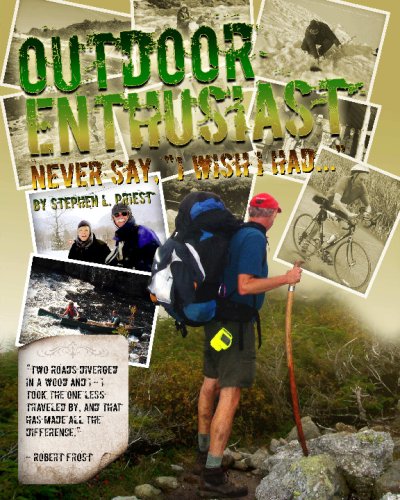 Stock image for Outdoor Enthusiast: Never Say, I Wish I Had. for sale by ThriftBooks-Dallas