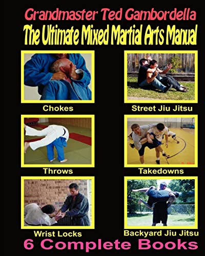 Imagen de archivo de The Ultimate Mixed Martial Arts Manual: Chokes,Throws, Take Downs, Wrist Locks, Backyard Jiu Jitsu, Street Jiu Jitsu a la venta por Revaluation Books