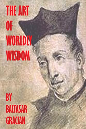 Stock image for The Art Of Worldly Wisdom for sale by THE SAINT BOOKSTORE