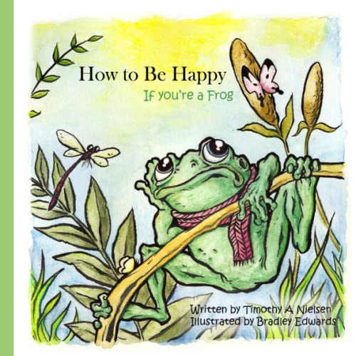 How to Be Happy: If you're a Frog (9781440440557) by Nielsen, Timothy A