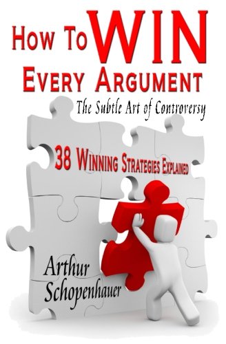 9781440442285: How to Win Every Argument: The Subtle Art of Controversy