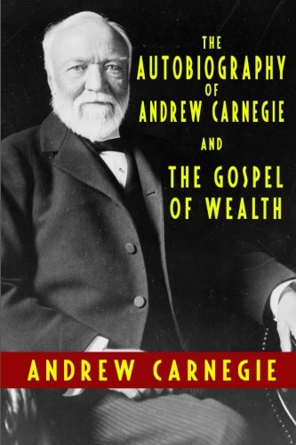Stock image for The Autobiography of Andrew Carnegie and The Gospel of Wealth for sale by HPB Inc.