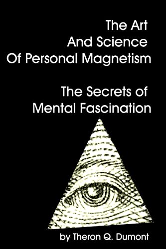 Beispielbild fr The Art And Science Of Personal Magnetism The Secrets Of Mental Fascination zum Verkauf von Bookmonger.Ltd