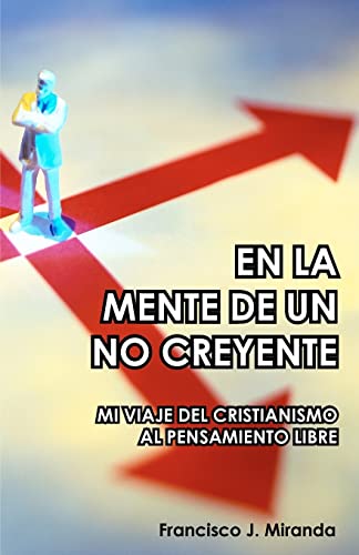 9781440451720: En La Mente De Un No Creyente: Mi Viaje Del Cristianismo Al Pensamiento Libre (Spanish Edition)