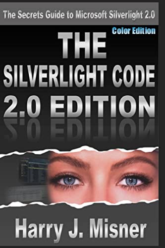 Beispielbild fr The Silverlight Code 2.0 Edition - Color Edition: The Secrets Guide To Microsoft Silverlight 2.0 zum Verkauf von THE SAINT BOOKSTORE