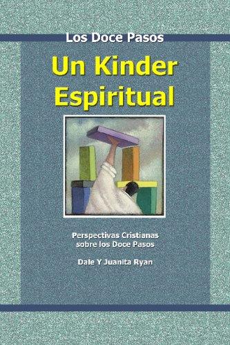 Stock image for Los Doce Pasos: Un Kinder Espiritual: Perspectivas Cristianas sobre los Doce Pasos (Spanish Edition) for sale by Revaluation Books