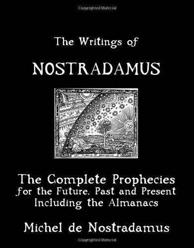 Beispielbild fr The Writings Of Nostradamus: The Complete Prophecies For The Future, Past And Present: Including The Almanacs zum Verkauf von HPB-Diamond