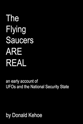 The Flying Saucers Are Real: An Early Account Of Ufos And The National Security State (Paperback) - Donald Kehoe