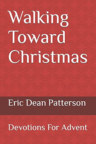 Stock image for Walking Toward Christmas: Devotions For Advent for sale by SecondSale