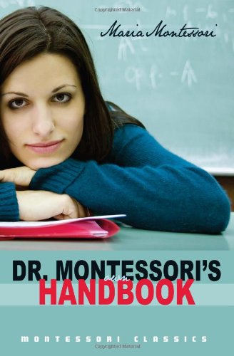 Stock image for Dr. Montessori's Own Handbook: (Montessori Classics Edition) for sale by SecondSale