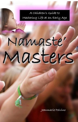 Stock image for Namaste Masters: A Children's Guide To Mastering Life At An Early Age for sale by ThriftBooks-Dallas