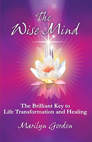 Stock image for The Wise Mind: The Brilliant Key To Life Transformation And Healing for sale by HPB-Ruby