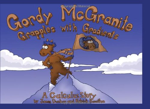 Gordy McGranite Grapples With Gradients: A Calculus Story (9781440469961) by Dunbar, James; Hamilton, Patrick