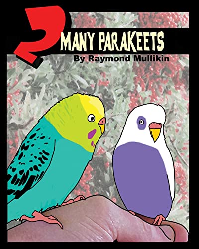 2 Many Parakeets (9781440470868) by Mullikin, Raymond