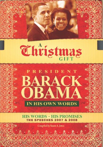 A Christmas Gift - President Barack Obama: In His Own Words, His Words - His Promises - the Speeches 2007+ 2008 (9781440471865) by Obama, Barack