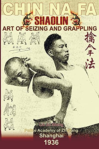 Imagen de archivo de Shaolin Chin Na Fa: Art of Seizing and Grappling. Instructor's Manual for Police Academy of Zhejiang Province (Shanghai, 1936) a la venta por HPB Inc.