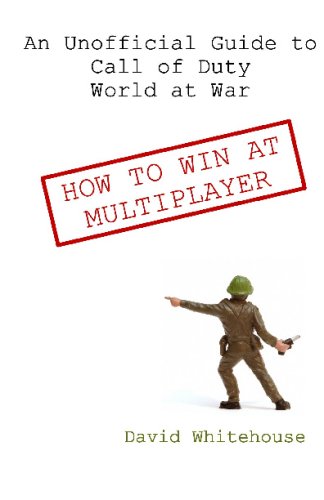 An Unofficial Guide To Call Of Duty World At War: How To Win At Multiplayer (9781440474729) by Whitehouse, David