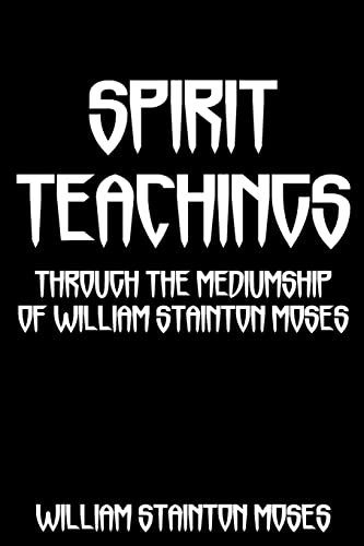 Stock image for Spirit Teachings: Through The Mediumship Of William Stainton Moses for sale by Half Price Books Inc.