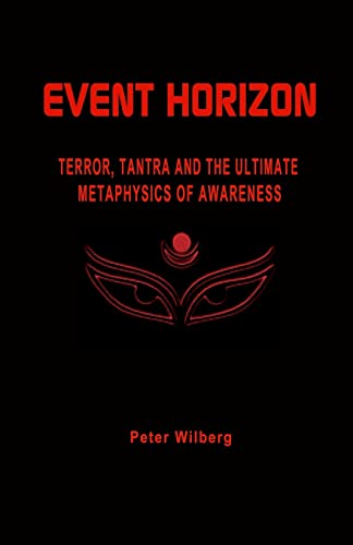 Beispielbild fr Event Horizon: Terror, Tantra And The Ultimate Metaphysics Of Awareness zum Verkauf von ThriftBooks-Dallas