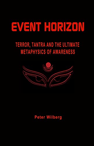 Imagen de archivo de Event Horizon: Terror, Tantra And The Ultimate Metaphysics Of Awareness a la venta por ThriftBooks-Dallas