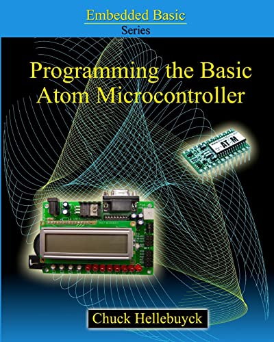 Imagen de archivo de Programming The Basic Atom Microcontroller: A Beginner's Guide To The World Of Digital Embedded Electronic Microcontrollers a la venta por THE SAINT BOOKSTORE